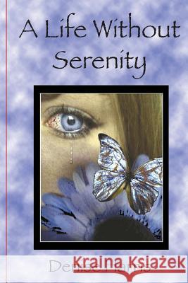 A Life Without Serenity Denise Harris 9781490488660 Createspace - książka
