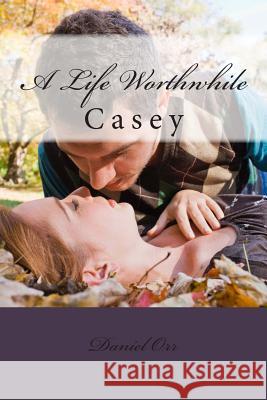 A Life Worthwhile Daniel Orr 9780991195404 Casey - książka