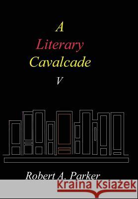 A Literary Cavalcade-V Robert a. Parker 9781304036995 Lulu.com - książka