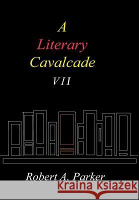 A Literary Cavalcade-VII Robert A. Parker 9781365930911 Lulu.com - książka