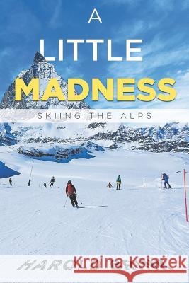 A Little Madness: Skiing the Alps Harold Brink 9781070829739 Independently Published - książka
