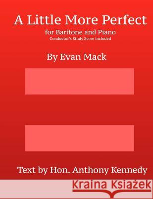 A Little More Perfect: Piano-Vocal and Conductor's Score Evan Mack Hon Anthony Kennedy 9781545455586 Createspace Independent Publishing Platform - książka