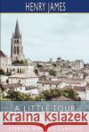 A Little Tour in France (Esprios Classics) Henry James 9781006831225 Blurb