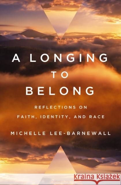 A Longing to Belong: Reflections on Faith, Identity, and Race  9780310123989 Zondervan - książka
