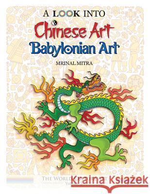 A Look Into Chinese Art, Babylonian Art MR Mrinal Mitra Miss Swarna Mitra 9781543003918 Createspace Independent Publishing Platform - książka