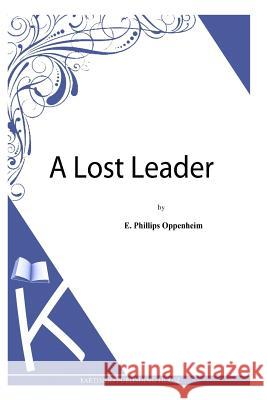 A Lost Leader E. Phillips Oppenheim 9781493789474 Createspace - książka