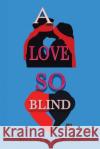 A Love so Blind Spencer Reid Pullen 9781532095498 iUniverse
