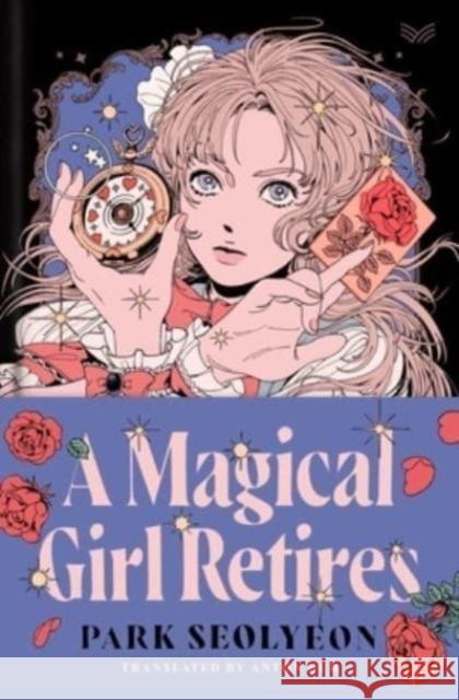 A Magical Girl Retires: A Novel Seolyeon Park 9780063373266 HarperCollins Publishers Inc - książka