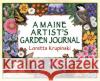 A Maine Artist's Garden Journal Loretta Krupinski 9780892727025 Down East Books
