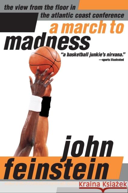 A March to Madness: A View from the Floor in the Atlantic Coast Conference John Feinstein John Feinstein 9780316277129 Back Bay Books - książka