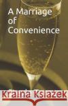 A Marriage of Convenience Stevie Turner 9781983378331 Independently Published