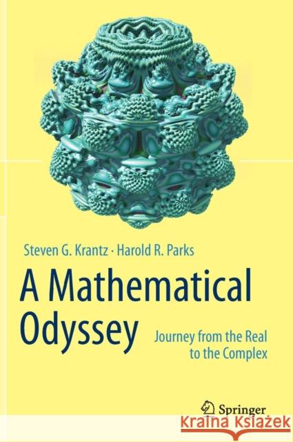 A Mathematical Odyssey: Journey from the Real to the Complex Krantz, Steven G. 9781461489382 Springer - książka