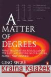 A Matter of Degrees: What Temperature Reveals about the Past and Future of Our Species, Planet, and Universe Gino Segre 9780142002780 Penguin Books