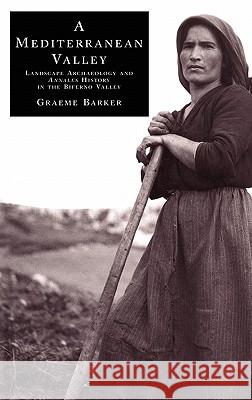 A Mediterranean Valley: Landscape Archaeology and Annales History in the Biferno Valley Graeme Barker 9780718519063 Bloomsbury Publishing PLC - książka