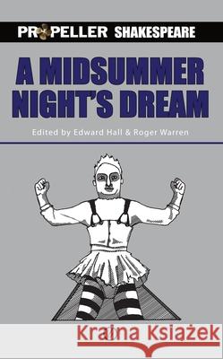 A Midsummer Night's Dream: Propeller Shakespeare Shakespeare, William 9781840023633 Oberon Books - książka