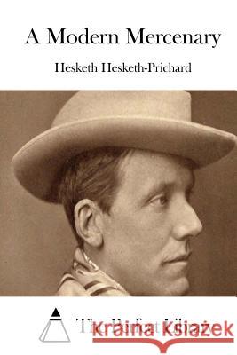 A Modern Mercenary Hesketh Hesketh-Prichard The Perfect Library 9781511905954 Createspace - książka