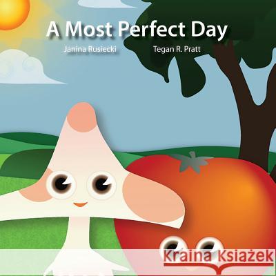 A Most Perfect Day Janina Rusiecki Tegan Pratt 9780996419321 Mushmato, Ltd. - książka