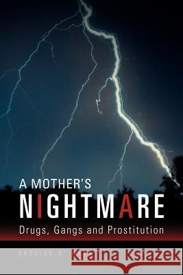 A Mother's Nightmare: Drugs, Gangs and Prostitution O' Hara, Cassidy 9781469190204 Xlibris Corporation - książka