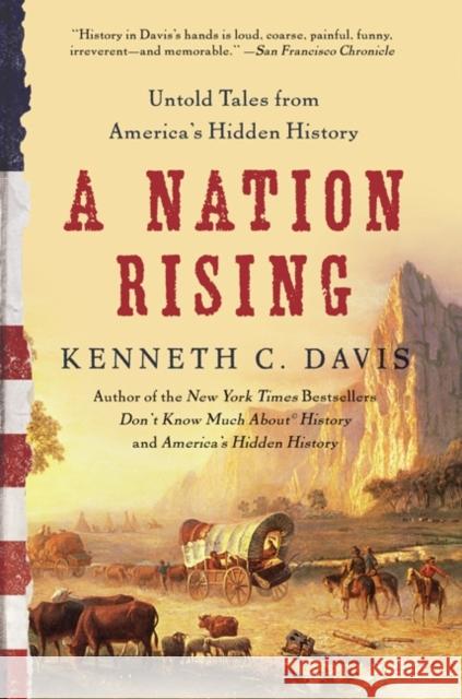 A Nation Rising: Untold Tales from America's Hidden History Kenneth C. Davis 9780061118210 Harper Paperbacks - książka