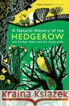A Natural History of the Hedgerow: and ditches, dykes and dry stone walls Wright, John 9781846685538 Profile Books Ltd