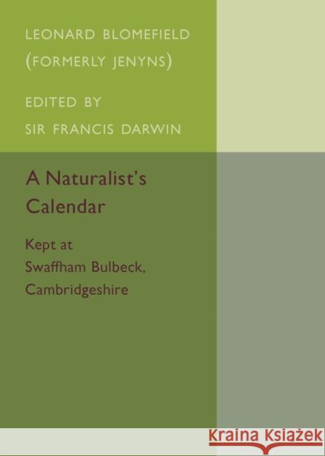 A Naturalist's Calendar: Kept at Swaffham Bulbeck, Cambridgeshire Blomefield, Leonard 9781316619872 Cambridge University Press - książka