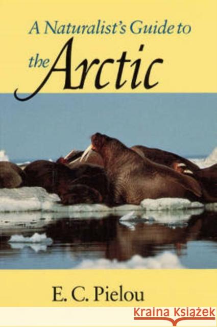 A Naturalist's Guide to the Arctic E. C. Pielou 9780226668147 University of Chicago Press - książka