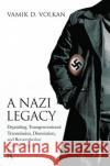 A Nazi Legacy: Depositing, Transgenerational Transmission, Dissociation, and Remembering Through Action Volkan, Vamik D. 9780367103835 Taylor and Francis