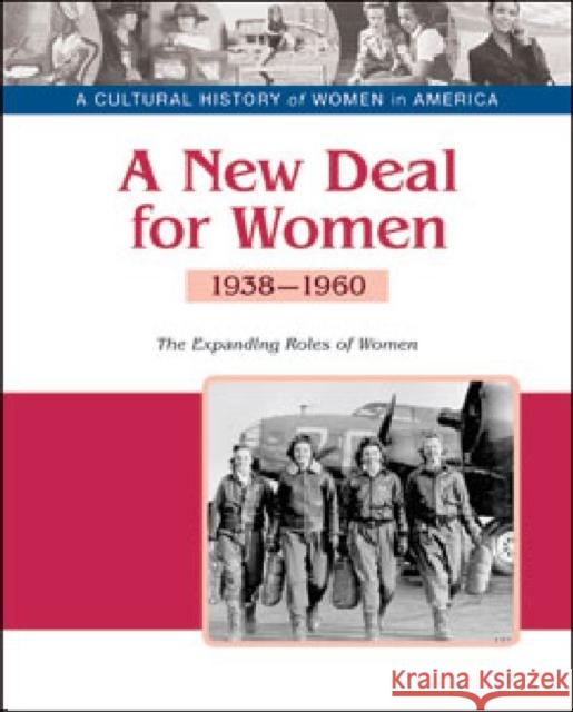 A New Deal for Women: The Expanding Roles of Women, 1938-1960 Coster, Patience 9781604139341 Chelsea House Publications - książka
