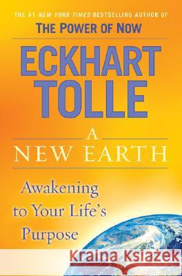 A New Earth: Awakening to Your Life's Purpose Eckhart Tolle 9780525948025 Dutton Books - książka