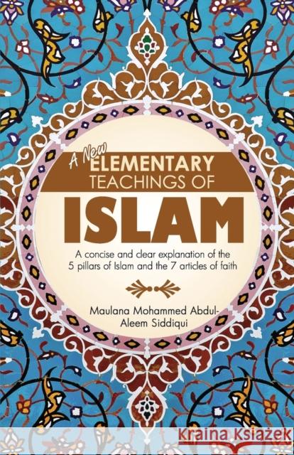 A New Elementary Teachings of Islam Mohammed Abdul-Aleem Siddiqui 9780992633530 Beacon Books - książka