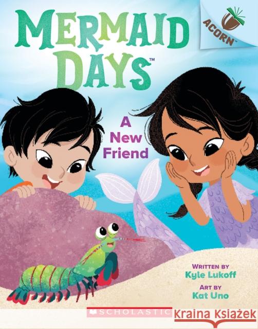 A New Friend: An Acorn Book (Mermaid Days #3) Lukoff, Kyle 9781338794977 Scholastic Inc. - książka