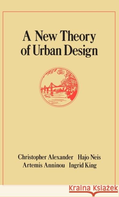 A New Theory of Urban Design Christopher Alexander Hajo Neis Artemis Anninou 9780195037531 Oxford University Press - książka