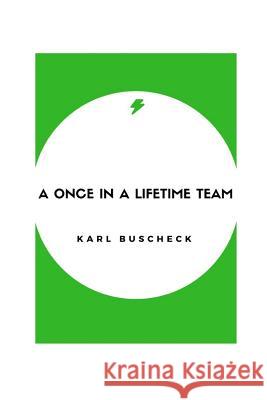 A Once In A Lifetime Team Buscheck, Karl 9781366695499 Blurb - książka