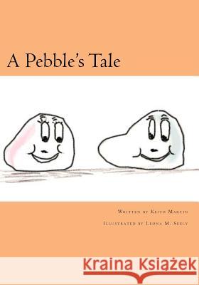 A Pebble's Tale Keith Martin Leona M. Seely 9781419691737 Booksurge Publishing - książka