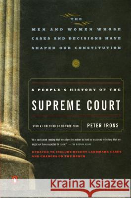 A People's History of the Supreme Court: The Men and Women Whose Cases and Decisions Have Shaped Our Constitution: Revised Edition Irons, Peter 9780143037385 Penguin Books - książka