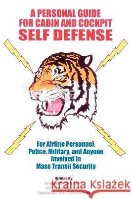 A Personal Guide for Cabin and Cockpit Self Defense Sergeant David D. Cortez 9781420862386 Authorhouse - książka