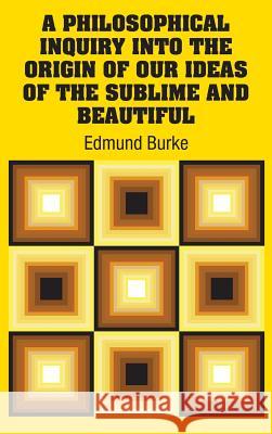 A Philosophical Inquiry Into the Origin of our Ideas of the Sublime and Beautiful Burke, Edmund 9781731700483 Simon & Brown - książka