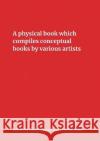 A Physical Book Which Compiles Conceptual Books by Various Artists: Possibly Undermining Their Conceptual Commitment to Dematerialization, but Also Sp Carley Gomez Levi Sherman 9780998071121 Partial Press