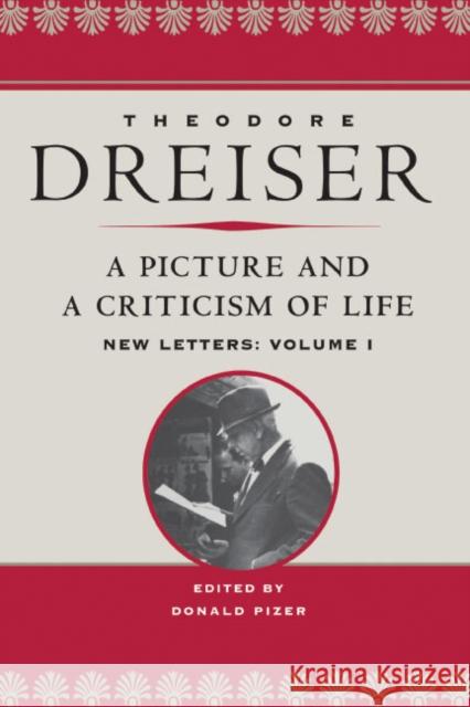 A Picture and a Criticism of Life: New Letters: Volume 1 Dreiser, Theodore 9780252031069 University of Illinois Press - książka