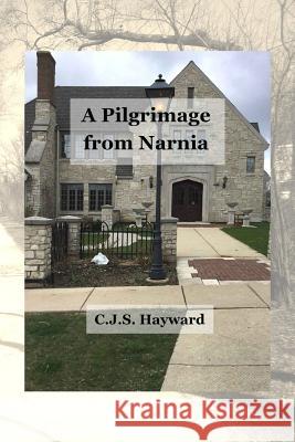 A Pilgrimage from Narnia: The Story of One Man's Journey into Orthodoxy Hayward, Cjs 9781731392473 Independently Published - książka