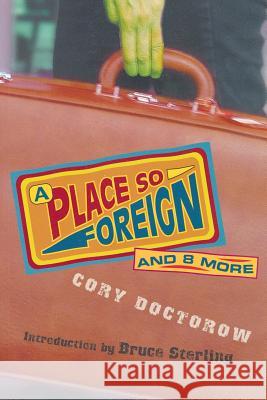 A Place So Foreign and Eight More Cory Doctorow Bruce Sterling 9781568582863 Four Walls Eight Windows - książka