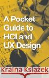 A Pocket Guide to Hci and Ux Design Anirban Chowdhury 9781543707663 Partridge Publishing India