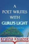 A Poet Writes with Guru's Light (Second Edition) Ramkrishan 9780359758135 Lulu.com