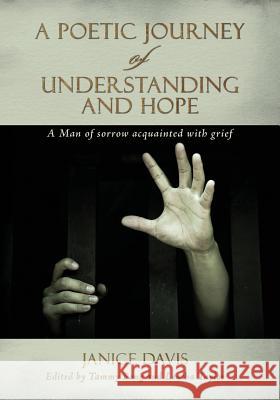 A Poetic Journey Of Understanding and Hope: A Man of sorrow acquainted with grief Pong, Tammy 9781500200640 Createspace - książka