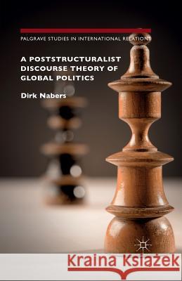 A Poststructuralist Discourse Theory of Global Politics Dirk Nabers 9781349552634 Palgrave MacMillan - książka