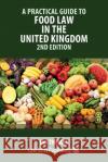 A Practical Guide to Food Law in the United Kingdom - 2nd Edition Ian Thomas 9781914608285 Law Brief Publishing