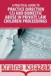 A Practical Guide to Practice Direction 12J and Domestic Abuse in Private Law Children Proceedings Rebecca Cross, Malvika Jaganmohan 9781913715816 Law Brief Publishing