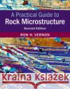 A Practical Guide to Rock Microstructure Ronald Vernon 9781108427241 Cambridge University Press