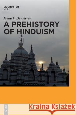 A Prehistory of Hinduism Manu V. Devadevan 9783110517361 de Gruyter Open - książka