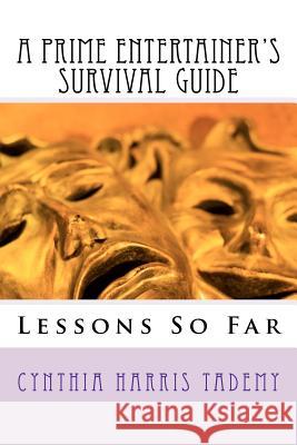 A Prime Entertainer's Survival Guide: Lessons So Far Cynthia Harris Tademy 9780985451509 Cynthia Tademy - książka